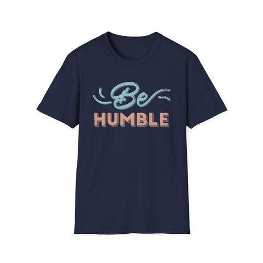 Be Humble T-Shirt