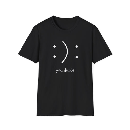 You Decide Unisex T-Shirt