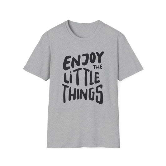 Enjoy the Little Things Unisex T-Shirt